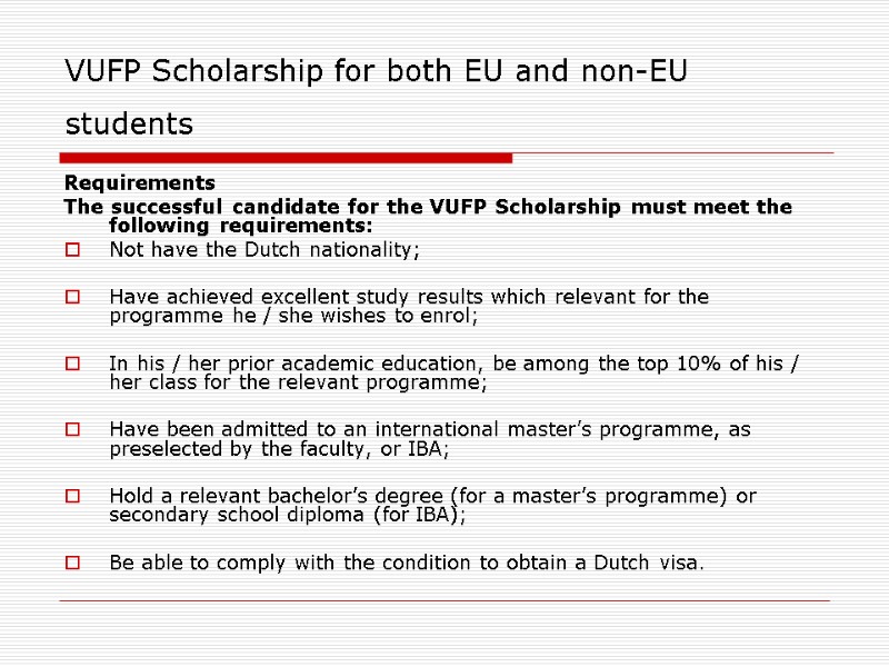 VUFP Scholarship for both EU and non-EU students  Requirements The successful candidate for